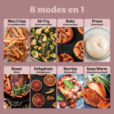 8 modes en 1 : Max Crisp, Air Fry, Bake, Prove, Roast, Dehydrate, Recrisp, Keep Warm